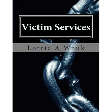Victim Services: Serving Victims of Crime and Other Traumatizing Events