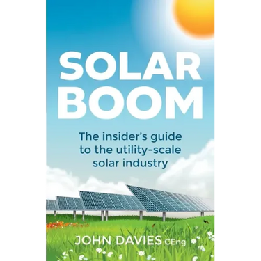Solar Boom: The insider's guide to the utility - scale solar industry