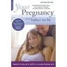 Your Pregnancy for the Father-To-Be: Everything Dads Need to Know about Pregnancy, Childbirth and Getting Ready for a New Baby
