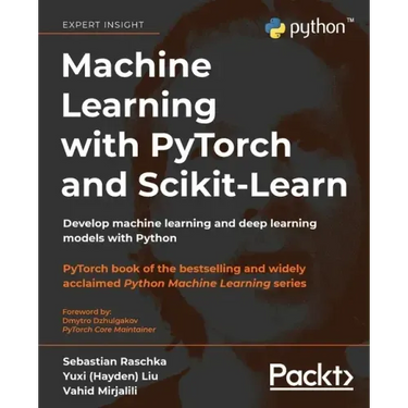 Machine Learning with PyTorch and Scikit-Learn: Develop machine learning and deep learning models with Python