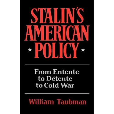 Stalin's American Policy: From Entente to Detente to Cold War