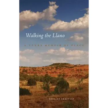 Walking the Llano: A Texas Memoir of Place