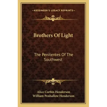 Brothers of Light: The Penitentes of the Southwest