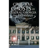Civil War Ghosts of Central Georgia and Savannah