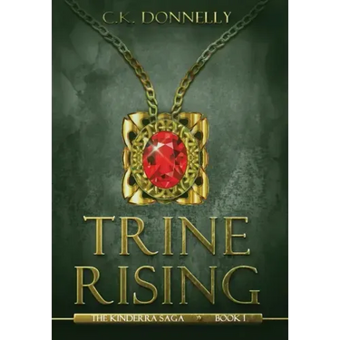 Trine Rising: The Kinderra Saga: Book 1
