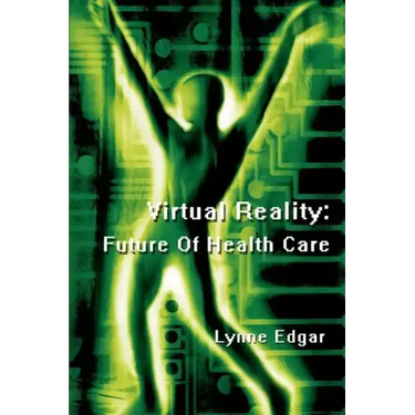 Virtual Reality: Future Of Health Care