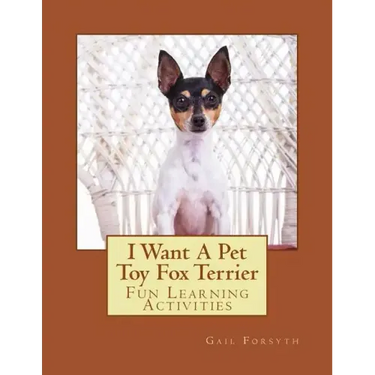 I Want A Pet Toy Fox Terrier: Fun Learning Activities