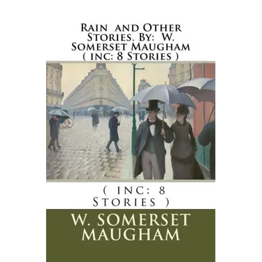 Rain and Other Stories. By: W. Somerset Maugham ( inc: 8 Stories )