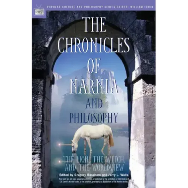 The Chronicles of Narnia and Philosophy: The Lion, the Witch, and the Worldview