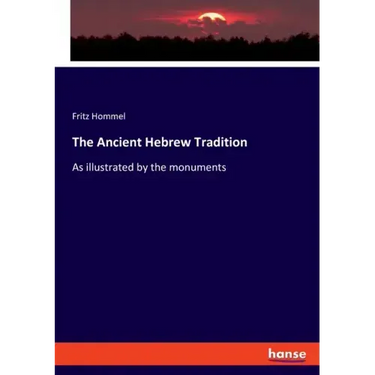 The Ancient Hebrew Tradition: As illustrated by the monuments