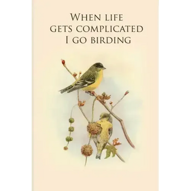 When life gets complicated I go birding: Gifts For Birdwatchers - a great logbook, diary or notebook for tracking bird species. 120 pages