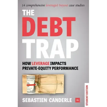 The Debt Trap - Student Edition: How Leverage Impacts Private-Equity Performance