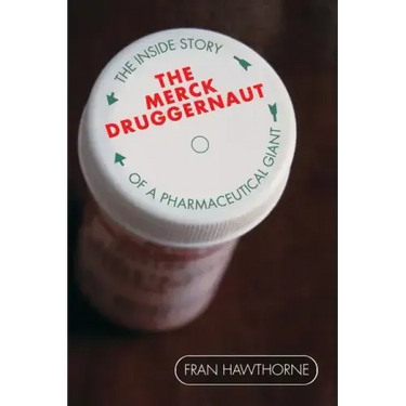 The Merck Druggernaut: The Inside Story of a Pharmaceutical Giant