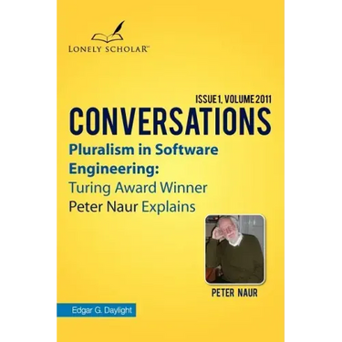 Pluralism in Software Engineering: Turing Award Winner Peter Naur Explains