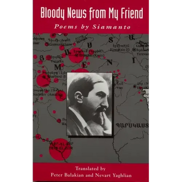 Bloody News from My Friend: Poems by Siamanto