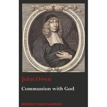 Communion with God: Of Communion with God the Father, Son, and Holy Ghost