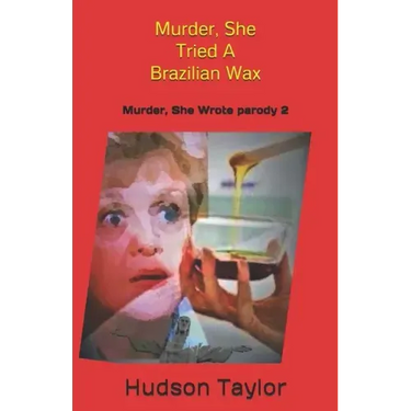 Murder, She Tried A Brazilian Wax: Murder, She Wrote parody 2