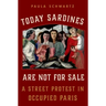 Today Sardines Are Not for Sale: A Street Protest in Occupied Paris
