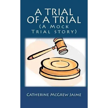 A Trial of A Trial (A Mock Trial story)