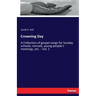 Crowning Day: A Collection of gospel songs for Sunday schools, revivals, young people's meetings, etc. - Vol. 2