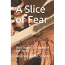 A Slice of Fear: Short Stories of Suspense and Terror
