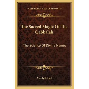 The Sacred Magic Of The Qabbalah: The Science Of Divine Names