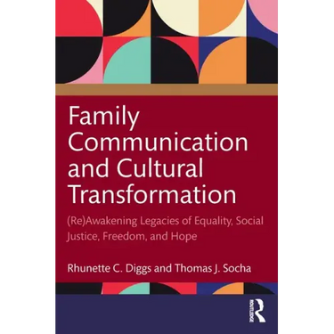 Family Communication and Cultural Transformation: (Re)Awakening Legacies of Equality, Social Justice, Freedom, and Hope