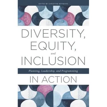 Diversity, Equity, and Inclusion in Action: Planning, Leadership, and Programming