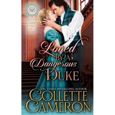 Loved by a Dangerous Duke: A Sensual Marriage of Convenience Regency Historical Romance Adventure
