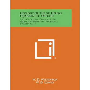 Geology of the St. Helens Quadrangle, Oregon: State of Oregon, Department of Geology and Mineral Industries, Bulletin No. 31