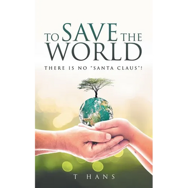 To Save The World -- There Is No "Santa Claus"