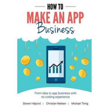 How to Make an App Business: From Idea to App Business with No Coding Experience
