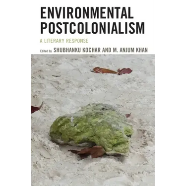 Environmental Postcolonialism: A Literary Response