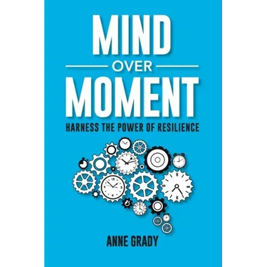 Mind Over Moment: Harness the Power of Resilience