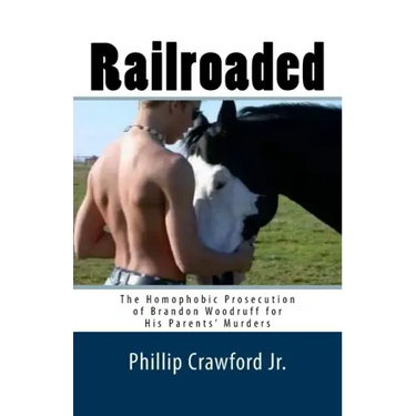 Railroaded: The Homophobic Prosecution of Brandon Woodruff for His Parents' Murders
