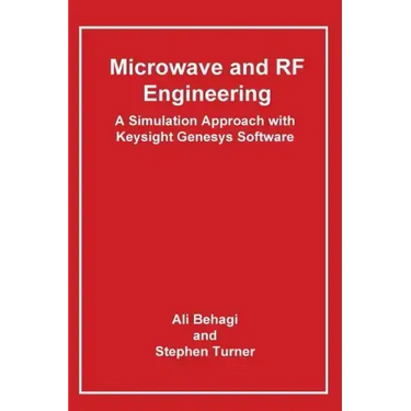 Microwave and RF Engineering- A Simulation Approach with Keysight Genesys Software