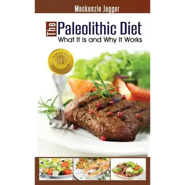 The Paleolithic Diet: What It Is and Why It Works