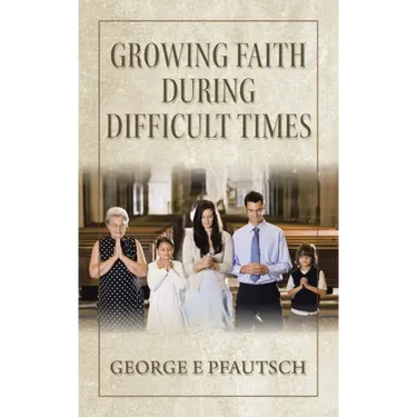Growing Faith During Difficult Times