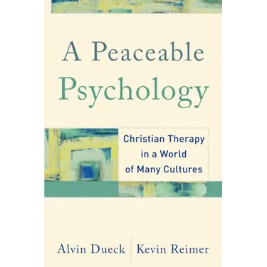 A Peaceable Psychology: Christian Therapy in a World of Many Cultures