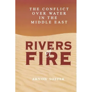 Rivers of Fire: The Conflict over Water in the Middle East