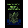 Mechanical Mixing Machinery (Chemical Engineering Series)
