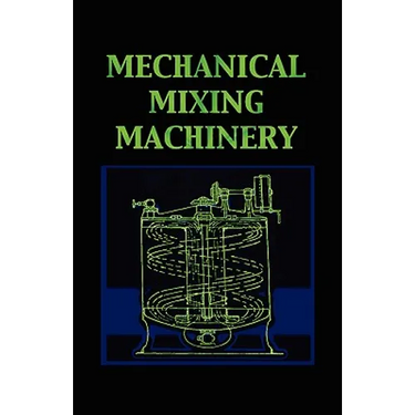 Mechanical Mixing Machinery (Chemical Engineering Series)