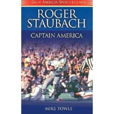 Roger Staubach: Captain America