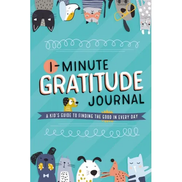 1-Minute Gratitude Journal: A Kid's Guide to Finding the Good in Every Day