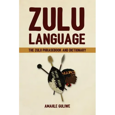 Zulu Language: The Zulu Phrasebook and Dictionary