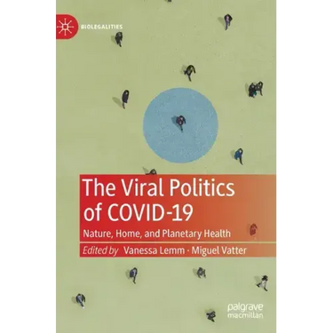 The Viral Politics of Covid-19: Nature, Home, and Planetary Health