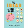 My Ideas to Save Money - Dotted Bullet Journal: Medium A5 - 5.83X8.27