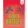 Robot Battles: Coloring Book for Nerds