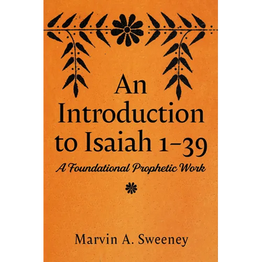 An Introduction to Isaiah 1-39: A Foundational Prophetic Work