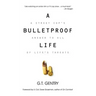 A Bulletproof Life